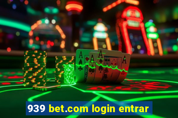 939 bet.com login entrar